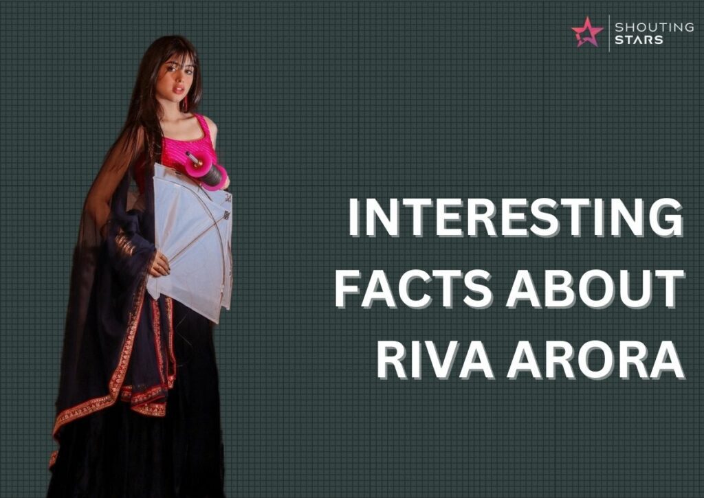 Interesting Facts About Riva Arora